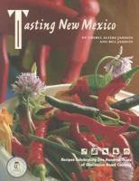 Tasting New Mexico:  Recipes Celebrating One Hundred Years of Distinctive Home Cooking: Recipes Celebrating One Hundred Years of Distinctive Home Cooking 0890135428 Book Cover