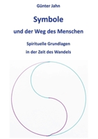 Symbole und der Weg des Menschen: Spirituelle Grundlagen in der Zeit des Wandels (German Edition) 3759759068 Book Cover