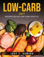 Low-Carb Diet: Recipes for Any Low-Carb Lifestyle 1803796138 Book Cover