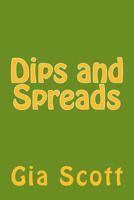 Dips and Spreads 1495407004 Book Cover