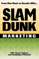 Slam Dunk Marketing : From Rim Shots to Results 1879239159 Book Cover