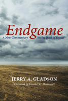 Endgame: A New Commentary on the Book of Daniel 1666704113 Book Cover