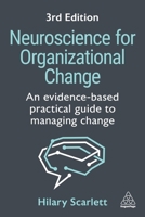 Neuroscience for Organizational Change: An Evidence-Based Practical Guide to Managing Change 1398621285 Book Cover