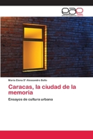 Caracas, la ciudad de la memoria: Ensayos de cultura urbana 3659085782 Book Cover