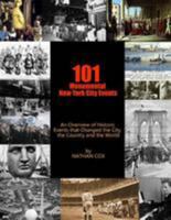 101 Monumental New York City Events: An Overview of the historic events that changed the city, the country and the world. 1496057201 Book Cover