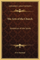 The Arts of the Church: Symbolism of the Saints 0766185079 Book Cover