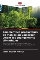 Comment les producteurs de manioc au Cameroun voient les changements climatiques (French Edition) 6209426328 Book Cover
