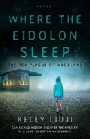 Where the Eidolon Sleep: The Red Plague of Woodland (Haunting Clarity) B0BRP7MW56 Book Cover