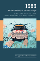 1989: A Global History of Eastern Europe 1108447147 Book Cover