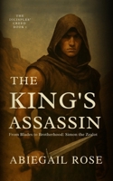 The King's Assassin: From Blades to Brotherhood: Simon the Zealot (The Disciples' Creed) B0FP2X2PJ9 Book Cover