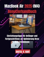 MacBook Air 2025 (M4) Benutzerhandbuch: Einrichtungstipps für Anfänger und Fortgeschrittene zur Optimierung Ihres Mac-Erlebnisses (German Edition) B0FR29TFDX Book Cover
