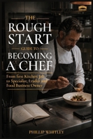 The Rough Start Guide To Becoming A Chef 1918712255 Book Cover