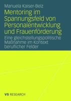 Mentoring Im Spannungsfeld Von Personalentwicklung Und Frauenforderung: Eine Gleichstellungspolitische Massnahme Im Kontext Beruflicher Felder 3531162799 Book Cover