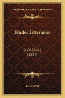 Etudes Litteraires: XVII Siecle (1857) 116116863X Book Cover