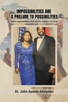Impossibilities Are A Prelude To Possibilities: Seems Impossible Until All Of A Sudden, It Is Done B0F4K66WCM Book Cover