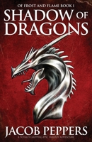 Shadow of Dragons: A totally gripping epic fantasy adventure (Of Frost and Flame) 1805508733 Book Cover
