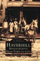 Haverhill, Massachusetts: From Town To City 0738549711 Book Cover