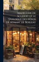 Madeleine de ScudÃ(c)ry et le "Dialogue des hÃ(c)ros de roman" de Boileau (French Edition) 1023995182 Book Cover