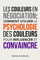 Les couleurs en négociation: comment utiliser la psychologie des couleurs pour influencer et convaincre (French Edition) B0DVC8C9KK Book Cover