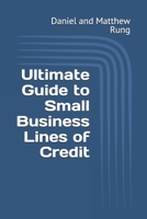 Ultimate Guide to Small Business Lines of Credit (Bigger Bottom Line Ultimate Small Business Guide Books) B0DQVGR9VK Book Cover
