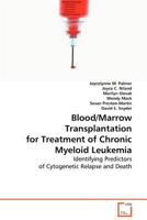 Blood/Marrow Transplantation for Treatment of Chronic Myeloid Leukemia 3639057430 Book Cover