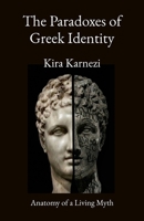 The Paradoxes of Greek Identity: Anatomy of a Living Myth 1919485112 Book Cover