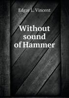 Without Sound of Hammer 5518723725 Book Cover