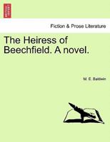 The Heiress of Beechfield. A novel. 1240864582 Book Cover