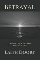 Betrayal: The Story of a Victim of Mind Control 1794292276 Book Cover