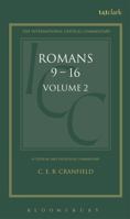 Commentary on Romans IX-XVI and Essays: A Critical and Exegetical Commentary on the Epistle to the Romans, Vol. 2 (Intl Critical Commentary) 0567050416 Book Cover