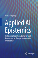 Applied AI Epistemics: Rethinking Cognition, Behavior and Assessment in the Age of Generative Intelligence 3032360072 Book Cover