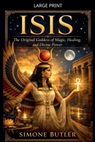 Isis: The Original Goddess of Magic, Healing, and Divine Power B0GX74RR8B Book Cover