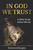 In God We Trust: A Bible Study About Money B09JVKLQ96 Book Cover