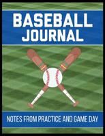 Baseball Journal Notes from Practice and Game Day: Player Log Book with Writing Prompts to makes notes of Plays, Positions, and Skills to Improve on 108077968X Book Cover