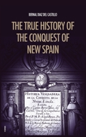 The True History of the Conquest of New Spain: The Memoirs of the Conquistador Bernal Diaz del Castillo, Unabridged Edition Vol.1-2 B08CWJ5Z5C Book Cover