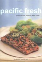 Pacific Fresh: Great Recipes from the West Coast 0811803910 Book Cover