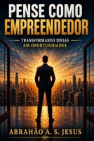 PENSE COMO EMPREENDEDOR: TRANSFORMANDO IDEIAS EM OPORTUNIDADES (Portuguese Edition) B0H3HB1PM9 Book Cover