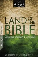 Land of the Bible: Beersheba, Nazareth, & Capernaum: Six Lessons for Group Exploration 1572938366 Book Cover