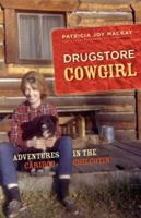 Drugstore Cowgirl: Adventures in the Cariboo-Chilcotin 1927527376 Book Cover