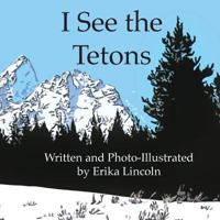 I See the Tetons 0991340906 Book Cover