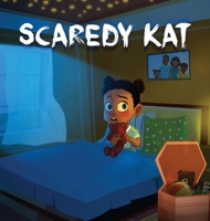 Scaredy Kat: Feeling afraid is never fun... But fear is a battle that CAN be won. 1733884025 Book Cover