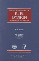 Selected Papers of E.B. Dynkin: With Commentary (Collected Works) 0821810650 Book Cover