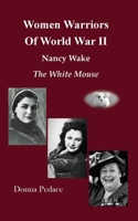 Women Warriors of WWII: Nancy Wake, The White Mouse B0G6XF2743 Book Cover