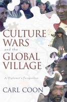 Culture Wars and the Global Village : A Diplomat's Perspective 1573928011 Book Cover