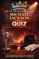 Es-tu incollable sur Michael Jackson ? Quiz (Quiz and Fun Musique) (French Edition) 2488634123 Book Cover