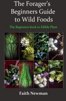 The Forager's Beginners Guide to Wild Foods: The Beginners book to Edible Plant B0BQHD9T9G Book Cover