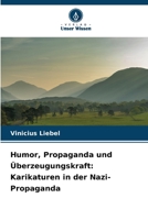 Humor, Propaganda und Überzeugungskraft: Karikaturen in der Nazi-Propaganda (German Edition) 6208449634 Book Cover