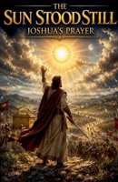 The Sun Stood Still (Biblical Fiction) B0H738H9F1 Book Cover