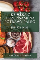 Książka z Przepisami na Potrawy Paleo: Ewolucja Smaku 1783819790 Book Cover