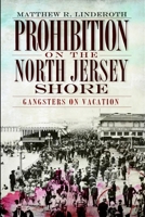 Prohibition on the North Jersey Shore: Gangsters on Vacation 1609490592 Book Cover
